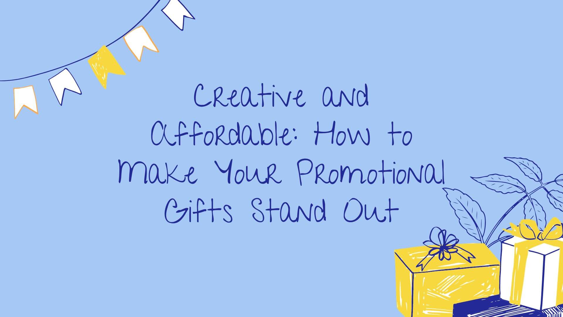 Creative and Affordable: How to Make Your Promotional Gifts Stand Out